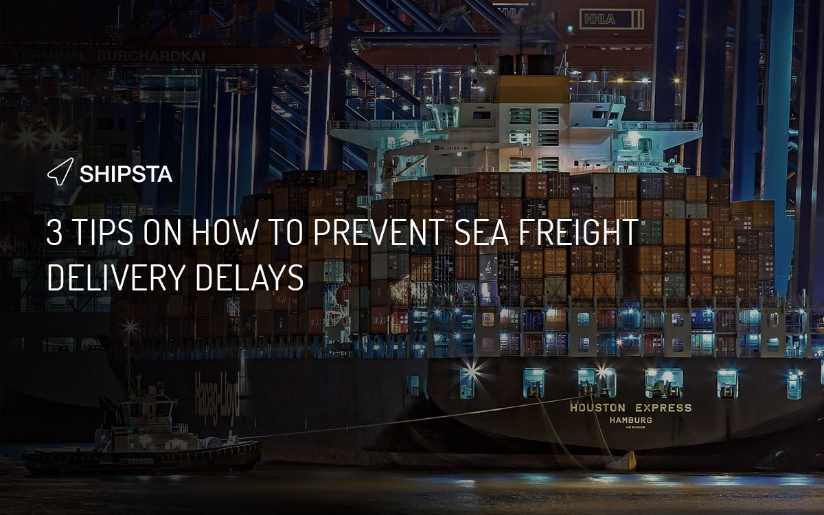 3 Tips on how to prevent sea freight delivery delays